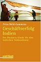 Gesch&auml;ftserfolg in Indien: Der Business-Guide f&uuml;r den indischen Subkontinent