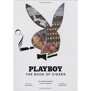 Playboy The Book of Cigars by Aaron Sigmond, Nick Kolakowski, Risko, and Ian Spanier