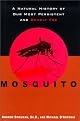 Mosquito : a natural history of our most persistent and deadly foe