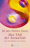 Das Tao der Sexualitaet. Von der Weisheit des Liebens