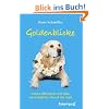 Goldenblicke: Meine Abenteuer mit dem verr�cktesten Hund der Welt
