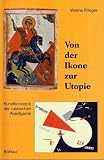Von Der Ikone Zur Utopie: Kunstkonzepte Der Russischen Avantgarde (3412071978) by Verena Krieger