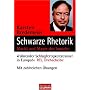Schwarze Rhetorik: Macht und Magie der Sprache: Macht und Magie der Sprache. Mit zahlreichen �bungen