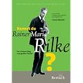 Kennst du Rainer Maria Rilke? Der schwere Weg zum grossen Dichter