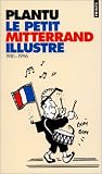 Le Petit Mitterand illustr�, 1981-1996