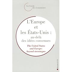 L'Europe et les Etats-Unis : au-del� des id�es convenues : The United States and Europe : beyond stereotypes, �dition bilingue fran�ais-anglais