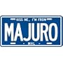NEW " KISS ME , I AM FROM MAJURO " MARSHALL ISLANDS LICENSE PLATE SIGN CITY