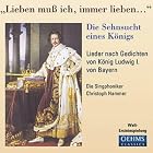'Lieben muss ich, immer lieben...'' -- Lieder nach Gedichten von Konif Ludwig I. von... by Christoph Hammer, Die Singphoniker, Various Artists, and None