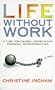 Life without Work: A Time for Change, Growth and Personal Transformation