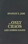 The Only Chaos and Other Essays