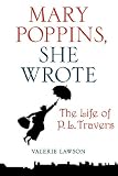 Mary Poppins, She Wrote: The Life of P. L. Travers