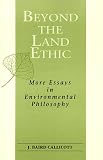 Beyond the Land Ethic: More Essays in Environmental Philosophy (Suny Series in Philosophy and Biology)