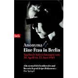 Eine Frau in Berlin: Tagebuch-Aufzeichnungen vom 20. April bis 22. Juni 1945von "Anonyma"