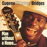Review Eugene 'Hideaway' Bridges  / Man Without a Home