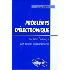 Problemes d'�lectronique (bac g�nie �lectronique programme 95) sujets d'examen corriges commentes