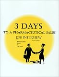 3 Days to a Pharmaceutical Sales Job Interview, 2004-2005 Edition