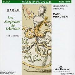 Rameau - Les Surprises de l'Amour (suite en concert) / Les Musiciens du Louvre, Minkowski