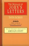 The Message of John`s Letters (Bible Speaks Today Series)