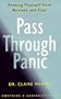 Pass Through Panic: Freeing Yourself From Anxiety and Fear