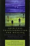 Spiritual Transformation and Healing: Anthropological, Theological, Neuroscientific, and Clinical Perspectives