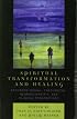 Spiritual Transformation and Healing: Anthropological, Theological, Neuroscientific, and Clinical Perspectives