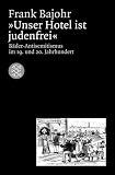 ' Unser Hotel ist judenfrei': B&auml;der-Antisemitismus im 19 - und 20 - Jahrhundert - Frank Bajohr