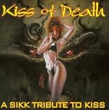 The Kiss of Death: A Sikk Tribute to Kiss
