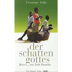 Der Schatten Gottes: Reise ans Ende Ruandas