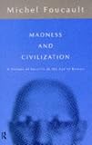 Madness and Civilization: A History of Insanity in the Age of Reason (Vintage)