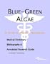 Blue-Green Algae - A Medical Dictionary, Bibliography, and Annotated Research Guide to Internet References