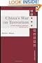 China's War on Terrorism: Counter-Insurgency, Politics and Internal Security (Asian Security Studies)