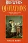 Brewer's Quotations: A Phrase and Fable Dictionary