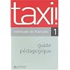 Taxi! 1. M�thode de fran�ais, Guide p�dagogique