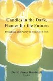 Candles in the Dark, Flames for the Future: Preaching and Poetry in Times of Crisis