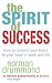 The Spirit of Success: How to Connect Your Heart to Your Head in Work and Life