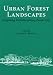 Urban Forest Landscapes: Integrating Multidisciplinary Perspectives
