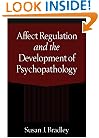 Affect Regulation and the Development of Psychopathology