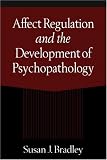 Affect Regulation and the Development of Psychopathology