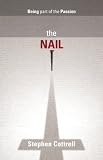 The Nail: Being part of the Passion