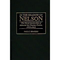 In the Shadow of Nelson: The Naval Leadership of Admiral Sir Charles Cotton, 1753-1812 (Contributions in Military Studies)