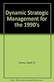 Dynamic strategic management for the 1990s