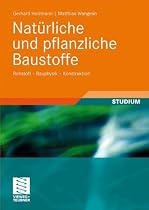 Nat&uuml;rliche und pflanzliche Baustoffe: Rohstoff - Bauphysik - Konstruktion