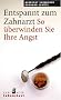 Entspannt zum Zahnarzt. So �berwinden Sie Ihre Angst