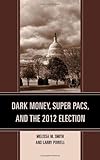 Dark money, super PACs, and the 2012 election