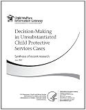 Decision-Making in Unsubstantiated Child Protective Services Cases: Synthesis of Recent Research