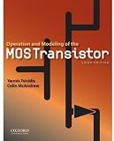 Operation and Modeling of the MOS Transistor (Oxford Series in Electrical and Computer Engineering)