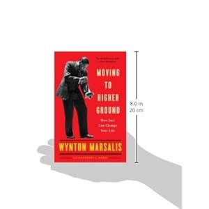 Moving to Higher Ground: How Jazz Can Change Your Life