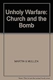 Unholy warfare : the Church and the Bomb