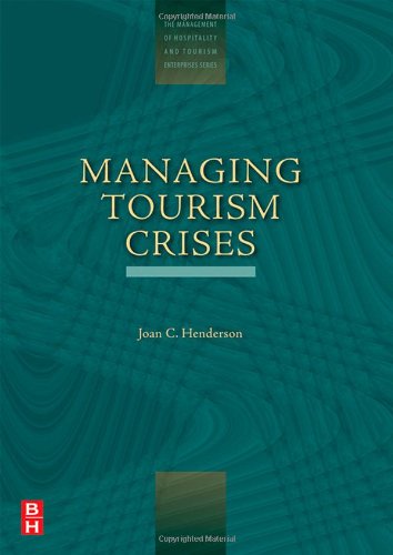 Managing Tourism Crises: Causes, Consequences and Management (The Management of Hospitality and Tourism Enterprises)