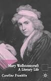 Mary Wollstonecraft : A Literary Life